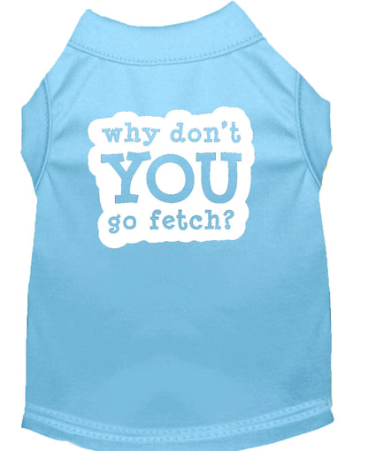 Pet Dog & Cat Shirt Screen Printed, "Why Don't You Go Fetch?"