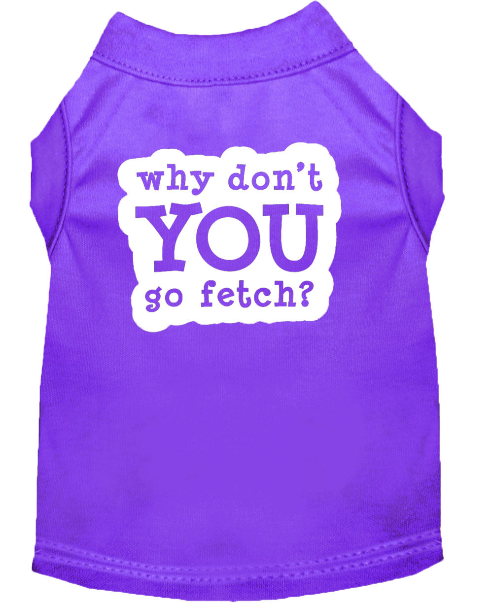 Pet Dog & Cat Shirt Screen Printed, "Why Don't You Go Fetch?"