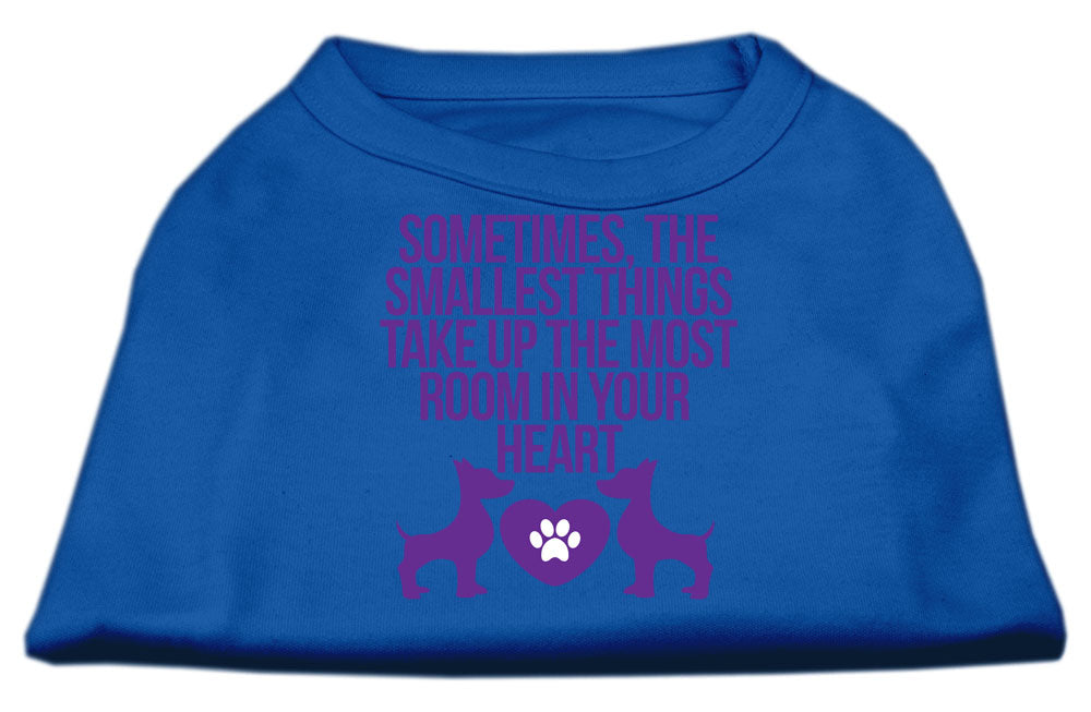 Pet Dog & Cat Shirt Screen Printed, "Sometimes The Smallest Things Take Up The Most Room In Your Heart"