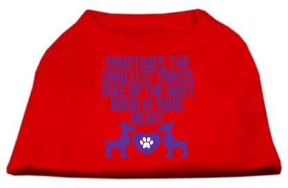 Pet Dog & Cat Shirt Screen Printed, "Sometimes The Smallest Things Take Up The Most Room In Your Heart"