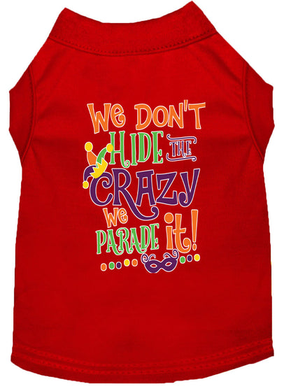 Mardi Gras Pet Dog & Cat Shirt Screen Printed, "We Don't Hide the Crazy, We Parade It"