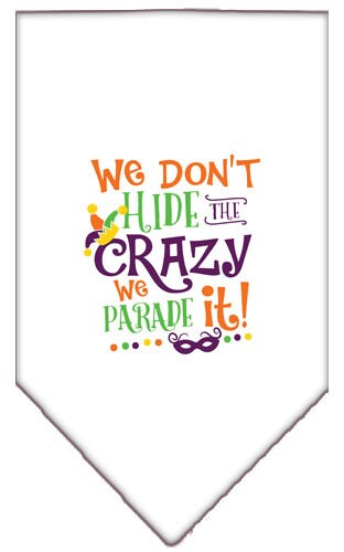 Pet and Dog Bandana Screen Printed, "We Don't Hide The Crazy, We Parade It"