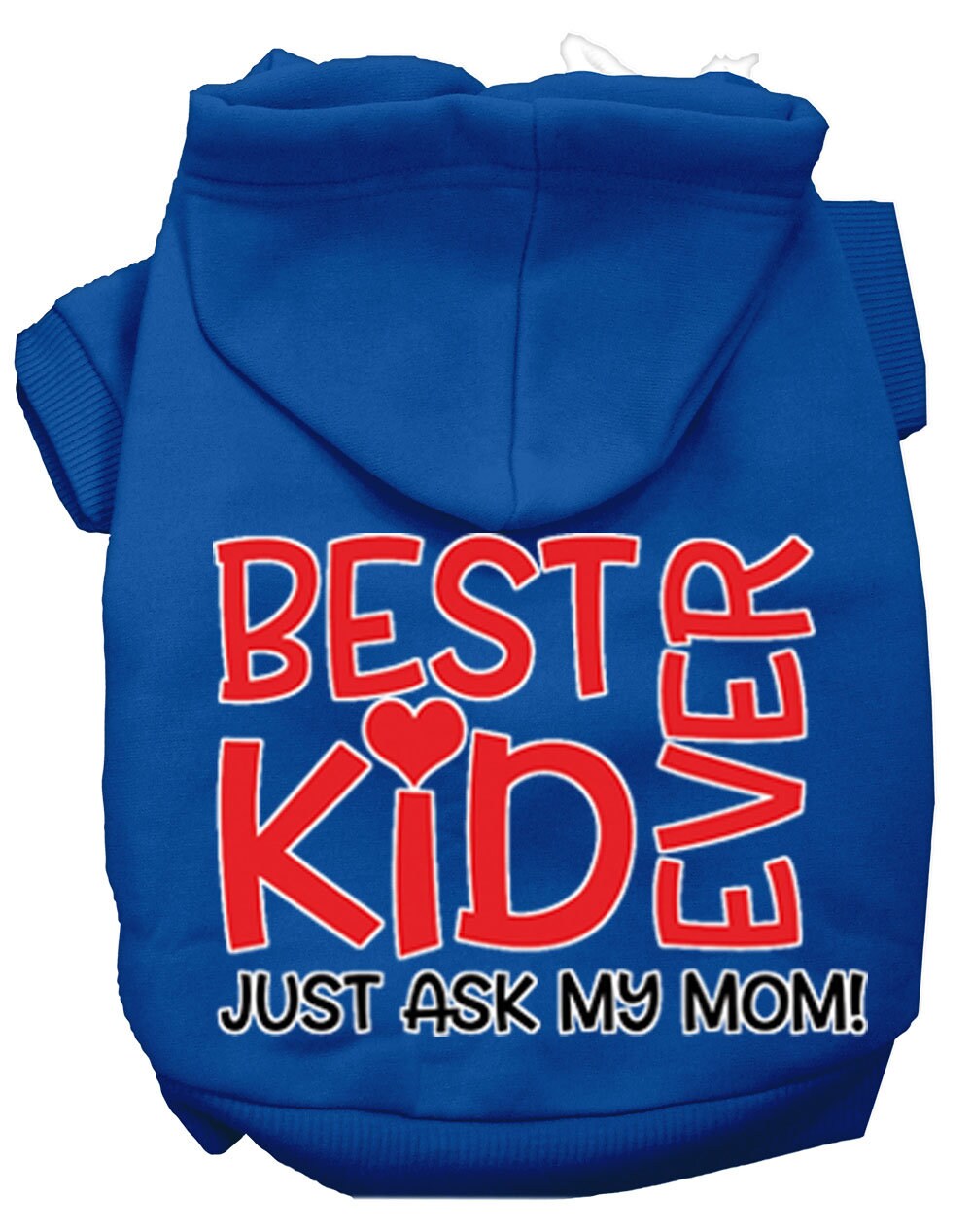 Pet, Dog & Cat Hoodie Screen Printed, "Best Kid Ever, Just Ask My Mom"