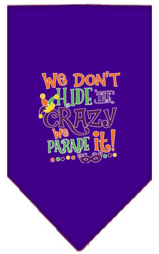 Pet and Dog Bandana Screen Printed, "We Don't Hide The Crazy, We Parade It"