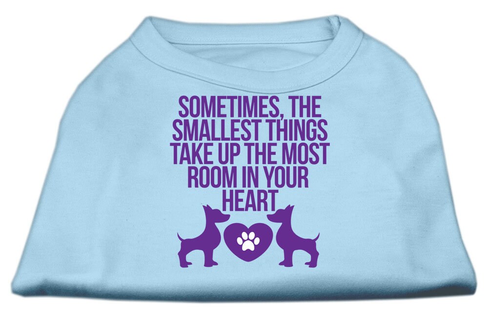 Pet Dog & Cat Shirt Screen Printed, "Sometimes The Smallest Things Take Up The Most Room In Your Heart"