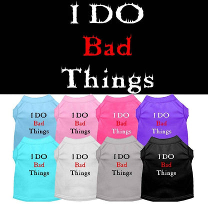 Pet Dog & Cat Shirt Screen Printed, "I Do Bad Things"