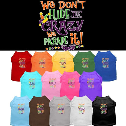 Mardi Gras Pet Dog & Cat Shirt Screen Printed, "We Don't Hide the Crazy, We Parade It"