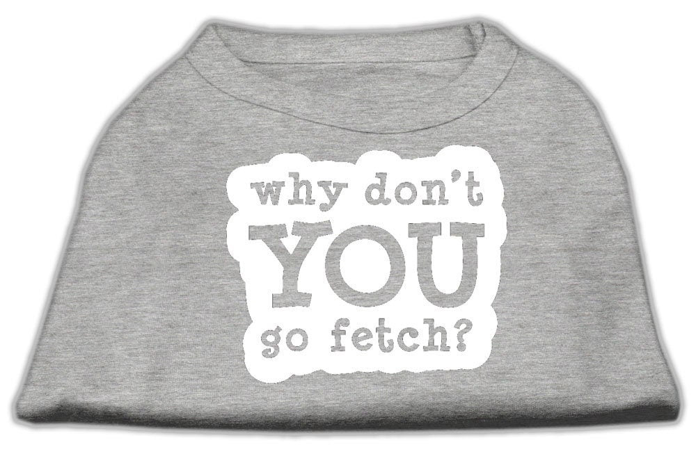 Pet Dog & Cat Shirt Screen Printed, "Why Don't You Go Fetch?"