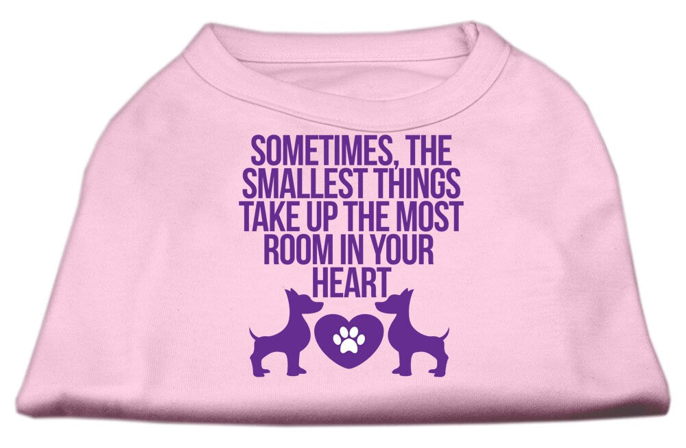 Pet Dog & Cat Shirt Screen Printed, "Sometimes The Smallest Things Take Up The Most Room In Your Heart"