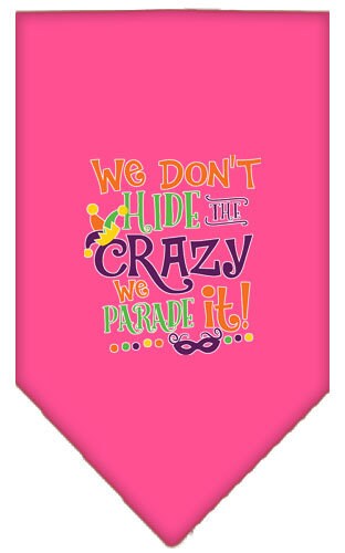 Pet and Dog Bandana Screen Printed, "We Don't Hide The Crazy, We Parade It"