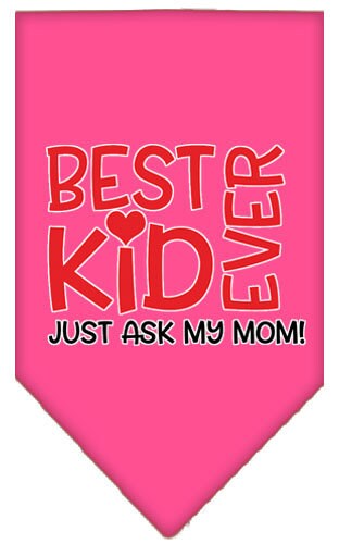 Pet and Dog Bandana Screen Printed, "Best Kid Ever, Just Ask My Mom"